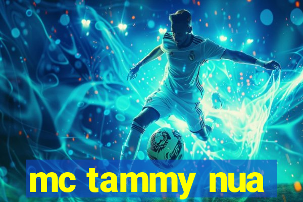 mc tammy nua